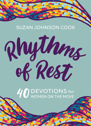 Rhythms of Rest: 40 Devotions for Women on the Move by Suzan Johnson Cook 9781640700758