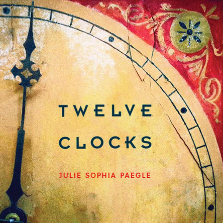 Twelve Clocks by Julie Sophia Paegle 9780816531363
