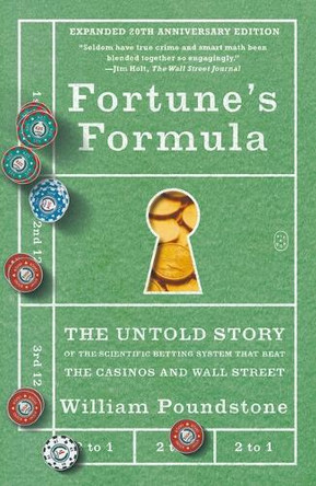 Fortune's Formula: The Untold Story of the Scientific Betting System That Beat the Casinos and Wall Street (20th Anniversary Edition) by William Poundstone 9781250391124