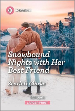 Snowbound Nights with Her Best Friend by Scarlett Clarke 9781335470652