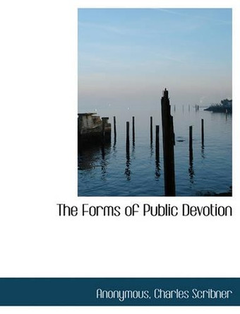 The Forms of Public Devotion by Anonymous 9781140611028