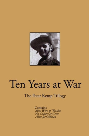 Ten Years at War: The Peter Kemp Trilogy by Peter Kemp 9781959403197