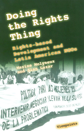 Doing the Rights Thing: Rights-based development and Latin American NGOs by Maxine Molyneux 9781853395680