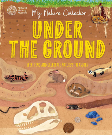 My Nature Collection: Under the Ground: Seek, find and celebrate nature's treasures with the Natural History Museum by Cameron Menzies 9781526324405