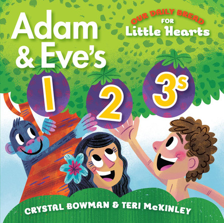 Adam and Eve's 1-2-3s: (A Bible-Based Counting Board Book for Toddlers and Preschoolers Ages 1-3) by Crystal Bowman 9781627076005