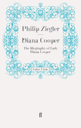 Diana Cooper: The Biography of Lady Diana Cooper by Philip  Ziegler 9780571279579