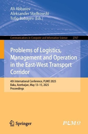 Problems of Logistics, Management and Operation: 4th International Conference, PLMO 2025, Baku, Azerbaijan, May 13–15, 2025, Proceedings Ali Abbasov 9783032136718