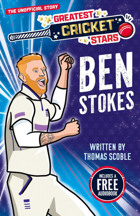 Greatest Cricket Stars: Ben Stokes Thomas Scoble 9781802638806