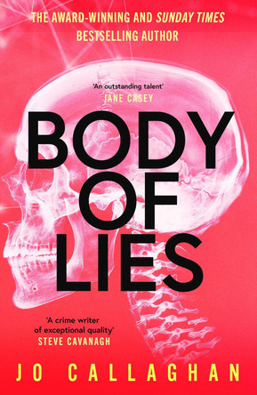 Body of Lies: The crime thriller of 2026 from the award-winning and Sunday Times bestselling author of In the Blink of an Eye Jo Callaghan 9781398535565