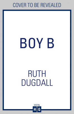 Boy B (Cate Austin, Book 3) Ruth Dugdall 9780008805531