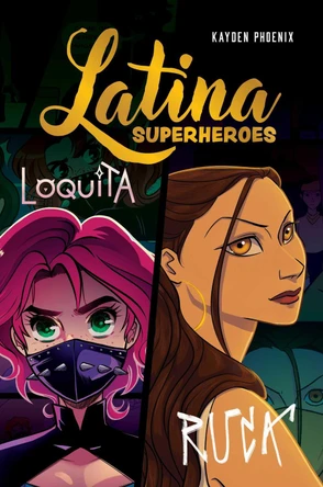 Latina Superheroes: Loquita & Ruca: Volume 2 Kayden Phoenix 9781524892609