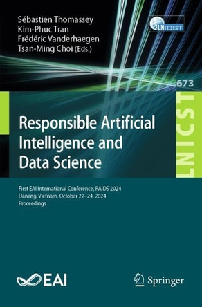 Responsible Artificial Intelligence and Data Science: First EAI International Conference, RAIDS 2024, Danang, Vietnam, October 22–24, 2024, Proceedings Sébastien Thomassey 9783032140548