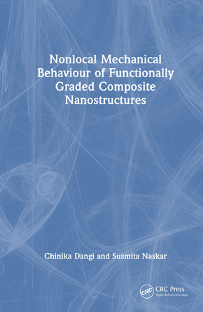 Nonlocal Mechanical Behaviour of Functionally Graded Composite Nanostructures Chinika Dangi 9781032952291