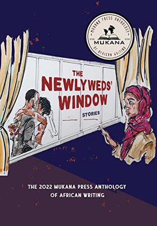 The Newlyweds' Window: The 2022 Mukana Press Anthology Of African Writing by Mukana Press 9780578297989