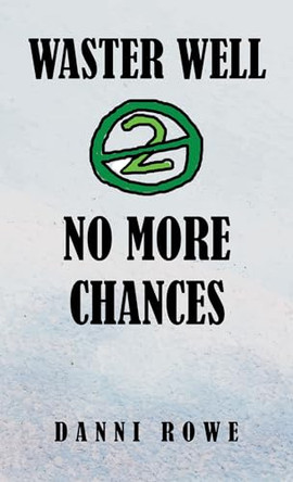 Waster Well 2: No More Chances by Danni Rowe 9781037111990