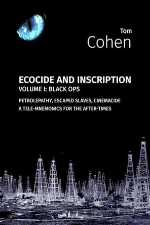 Black Ops: Petrolepathy, Escaped Slaves, Cinemacide - a Tele-mnemonics for the After-Times by Tom Cohen 9781785421471