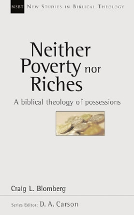 Neither Poverty Nor Riches: Biblical Theology of Possessions by Craig L. Blomberg 9780851115160