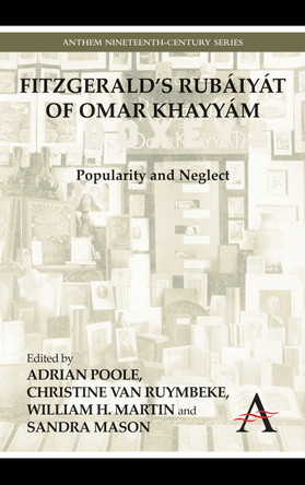 FitzGerald's Rubaiyat of Omar Khayyam: Popularity and Neglect by Adrian Poole 9780857287816