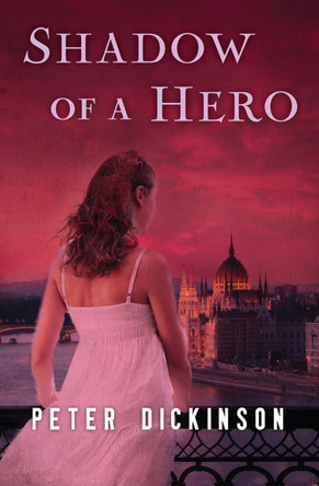 Shadow of a Hero by Peter Dickinson 9781504015950