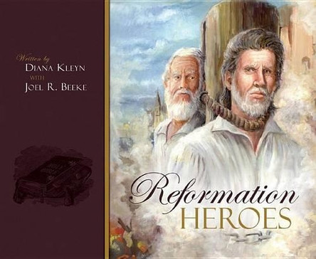 Reformation Heroes by D M Kleyn 9781601780287