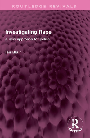 Investigating Rape: A New Approach for Police Ian Blair 9781032745961