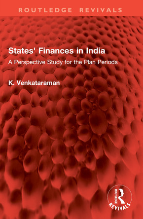 States' Finances in India: A Perspective Study for the Plan Periods K. Venkataraman 9781032841984