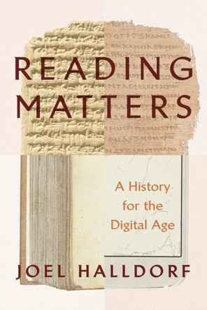 Reading Matters: A History for the Digital Age Joel Halldorf 9781479840731