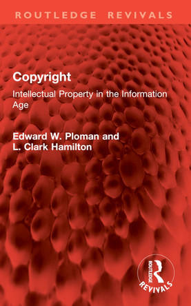 Copyright: Intellectual Property in the Information Age Edward W. Ploman 9781032858241