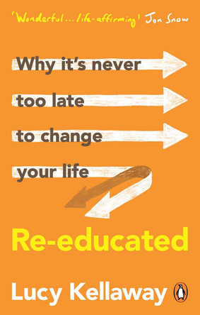 Re-educated: How I changed my job, my home, my husband and my hair by Lucy Kellaway