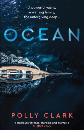 Ocean: The new novel from the prize-winning author of Larchfield Polly Clark 9781785634529