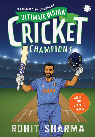 Ultimate Indian Cricket Champions: Rohit Sharma Harismita Vaideswaran 9789353457846