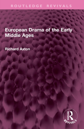 European Drama of the Early Middle Ages Richard Axton 9781032945927