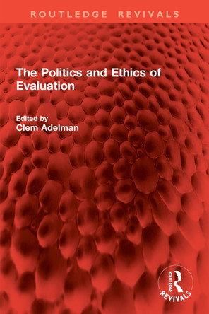 The Politics and Ethics of Evaluation Clem Adelman 9781032824819