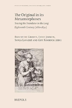 Metamorphoses: Tracing the Translator in the Long Eighteenth Century, 1660-1830 by Brecht de Groote 9782503607498