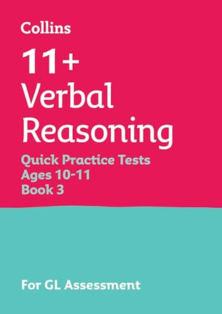 Collins 11+ Practice – 11+ Verbal Reasoning Quick Practice Tests Age 10-11 (Year 6) Book 3: For the 2026 GL Assessment Tests by Collins 11+ 9780008760502