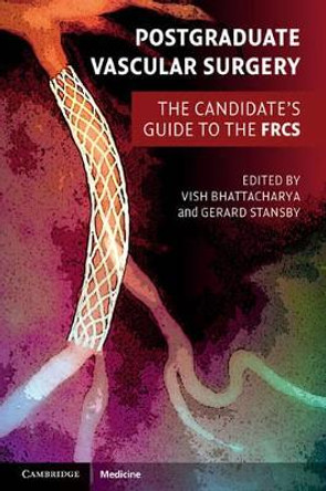 Postgraduate Vascular Surgery: The Candidate's Guide to the FRCS by Vish Bhattacharya 9780521133524