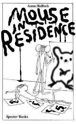 Anna Haifisch: Mouse in Residence by Anna Haifisch 9783959055031