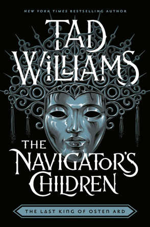 The Navigator's Children: The final part of The Last King of Osten Ard Trilogy by Tad Williams 9781473603349