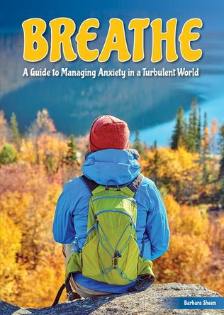 Breathe: A Guide to Managing Anxiety in a Turbulent World by Barbara Sheen 9781678210069