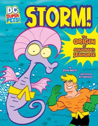 Storm!: The Origin of Aquaman's Seahorse by Steve Korte