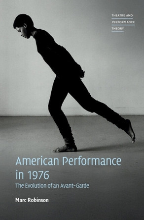 American Performance in 1976: The Evolution of an Avant-Garde by Marc Robinson 9781009490382