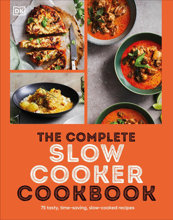 The Complete Slow Cooker Cookbook: 75 Tasty, Time-saving, Slow-cooked Recipes by DK 9798217136070