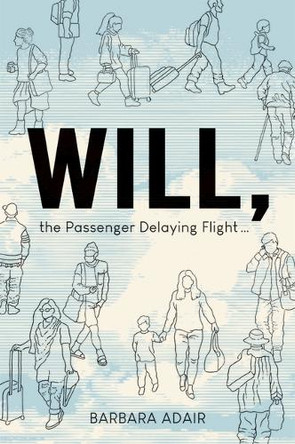 Will, the Passenger Delaying Flight Barbara Adair 9781967673513