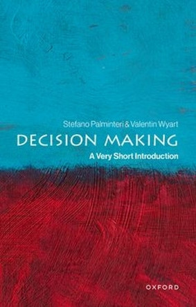 Decision Making: A Very Short Introduction Stefano Palminteri 9780198869573