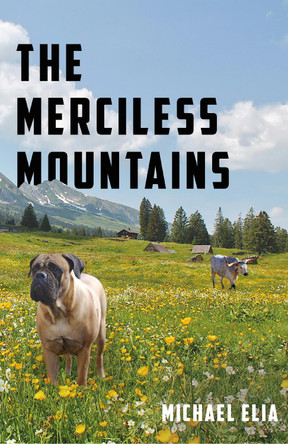 The Merciless Mountains Michael Elia 9781835841181