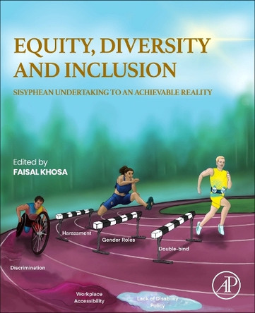 Equity, Diversity and Inclusion: Sisyphean Undertaking to an Achievable Reality Faisal Khosa 9780443267284