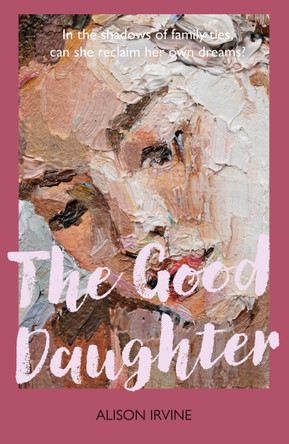 The Good Daughter Alison Irvine 9781804252765