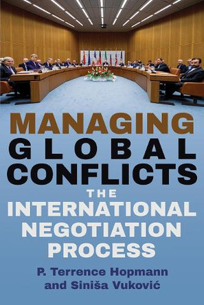 Managing Global Conflicts: The International Negotiation Process P. Terrence Hopmann 9780815612087