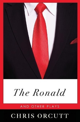 The Ronald and Other Plays by Chris Orcutt 9780996278362
