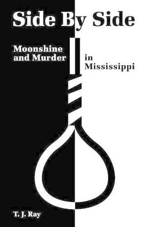 Side by Side: Moonshine and Murder in Mississippi by T. J. Ray 9781455621835